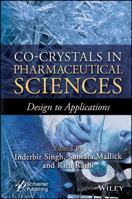 Co-Crystals in Pharmaceutical Sciences - Design to Applications