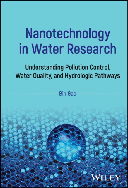 Nanotechnology in Water Research – Understanding Pollution Control, Water Quality, and Hydrologic Pathways - Understanding Pollution Control, Water Quality, and Hydrologic Pathways