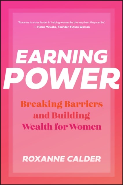 Earning Power – Breaking Barriers and Building Wealth for Women - Breaking Barriers and Building Wealth for Women