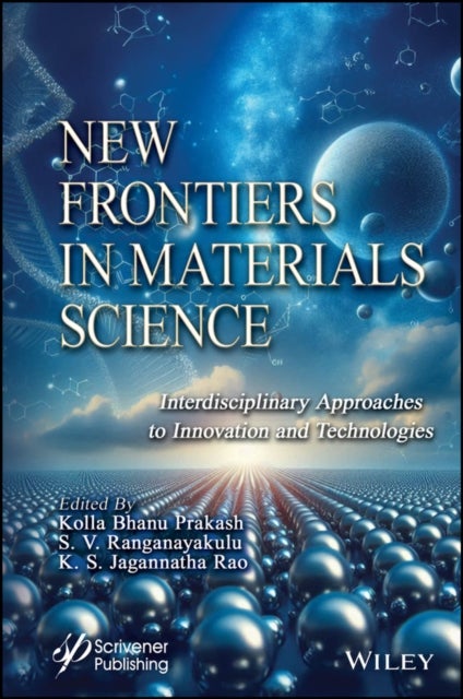 New Frontiers in Materials Science – Interdisciplinary Approaches to Innovation and Technologies - Interdisciplinary Approaches to Innovation and Technologies