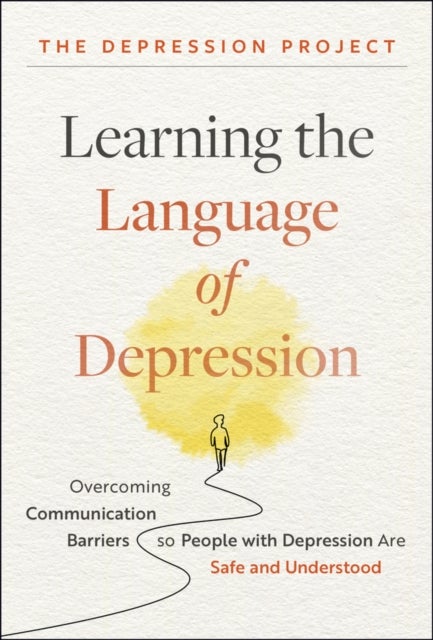 Learning the Language of Depression - Overcoming Communication Barriers so People with Depression Are Safe and Understood