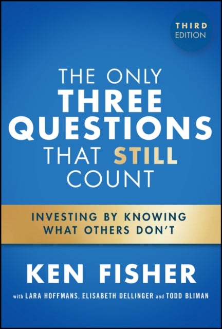 The Only Three Questions That Still Count - Investing By Knowing What Others Don't