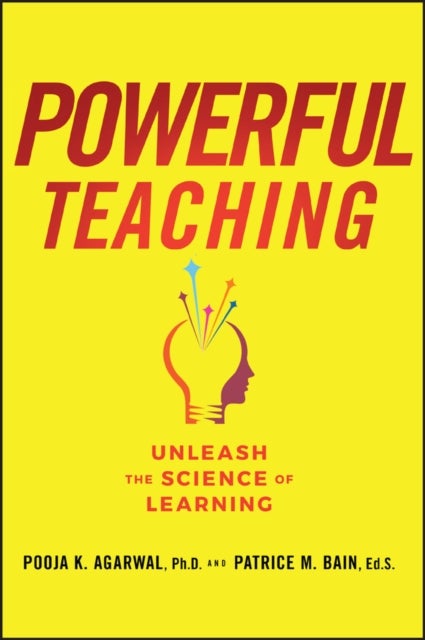 Powerful Teaching: Unleash the Science of Learning - Unleash the Science of Learning