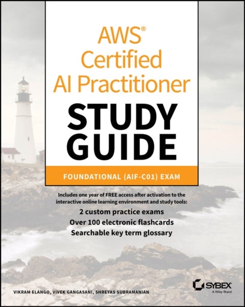 AWS Certified AI Practitioner Study Guide: Foundat ional (AIF–C01) Exam - Foundational (AIF-C01) Exam