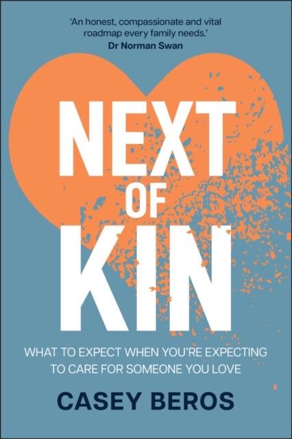 Next of Kin - What to Expect When You're Expecting to Care for Someone You Love