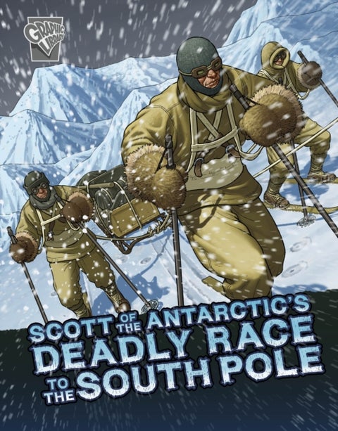 Scott of the Antarctic''s Deadly Race to the South Pole
