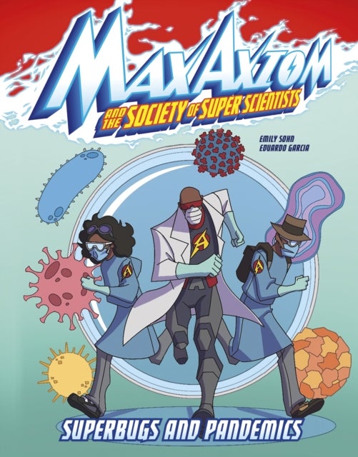 Superbugs and Pandemics - A Max Axiom Super Scientist Adventure