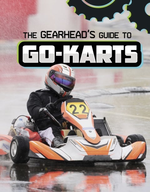 Gearhead''s Guide to Go-Karts