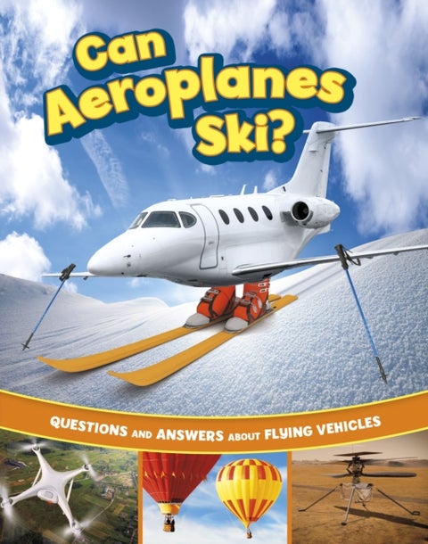 Can Aeroplanes Ski? - Questions and Answers About Flying Vehicles
