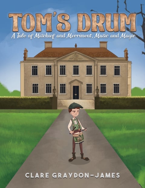 Tom's Drum - A Tale of Mischief and Merriment, Music and Magic
