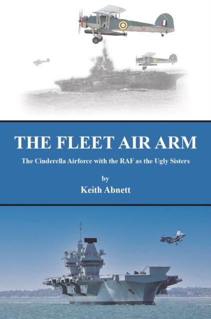 The Fleet Air Arm - The Cinderella Airforce with the RAF as the Ugly Sisters