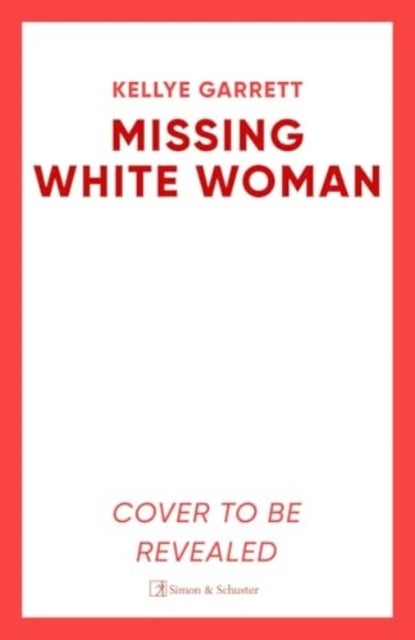 Missing White Woman - The razor-sharp new thriller from the award-winning author of LIKE A SISTER