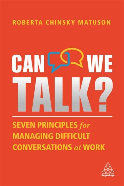 Can We Talk? - Seven Principles for Managing Difficult Conversations at Work