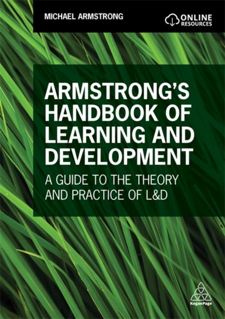 Armstrong''s Handbook of Learning and Development - A Guide to the Theory and Practice of L&D