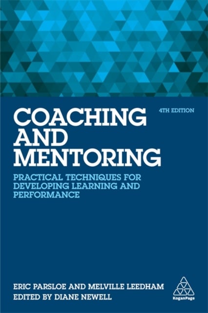 Coaching and Mentoring - Practical Techniques for Developing Learning and Performance