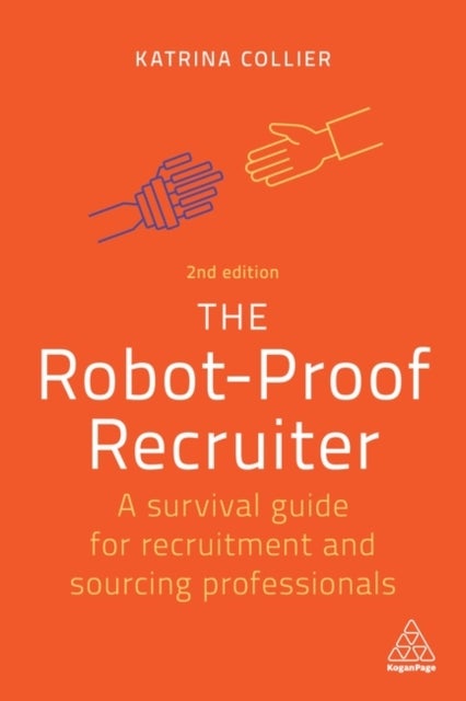 Robot-Proof Recruiter - A Survival Guide for Recruitment and Sourcing Professionals