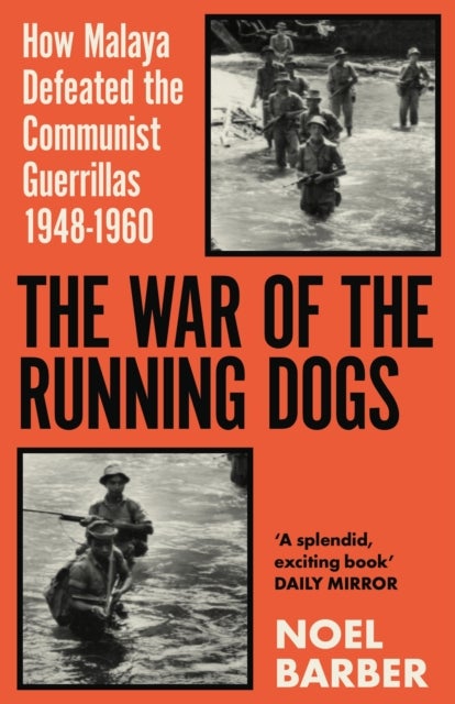 The War of the Running Dogs - Malaya 1948-1960