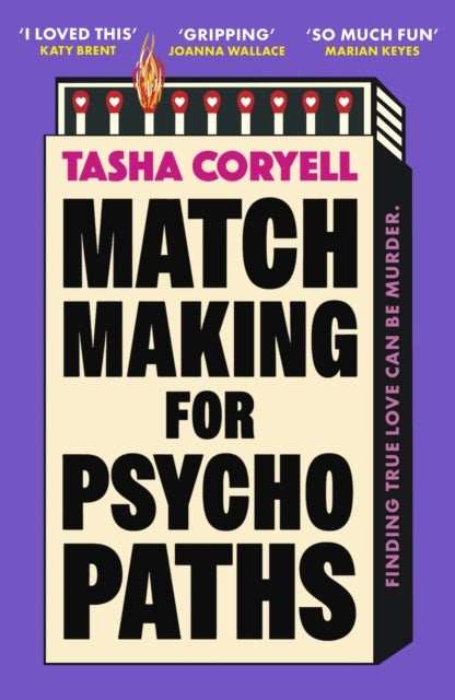 Matchmaking for Psychopaths - The most compelling, hilarious, and twisty book of the year, 'SO MUCH FUN' Marian Keyes