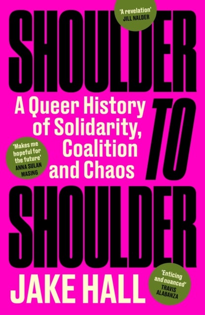 Shoulder to Shoulder - The Best Queer History Book You'll Read This Year: 'Enticing and nuanced' Travis Alabanza