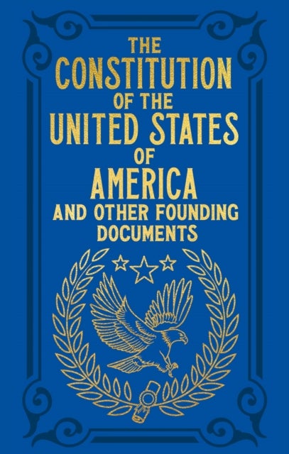 Constitution of the United States of America and Other Founding Documents - Gilded Pocket Edition