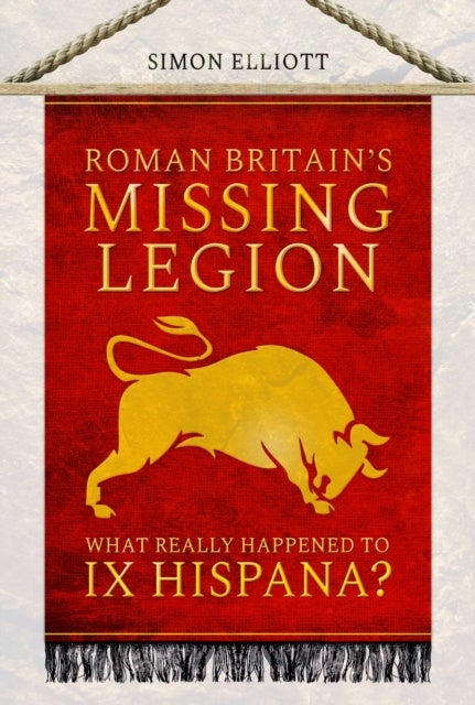 Roman Britain''s Missing Legion - What Really Happened to IX Hispana?