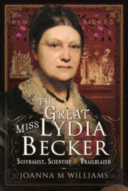 The Great Miss Lydia Becker - Suffragist, Scientist and Trailblazer