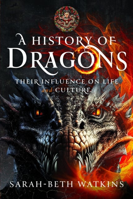 A History of Dragons - Their Influence on Life and Culture