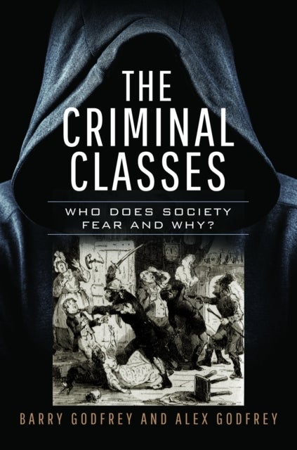 Criminal Classes - Who Does Society Fear and Why?