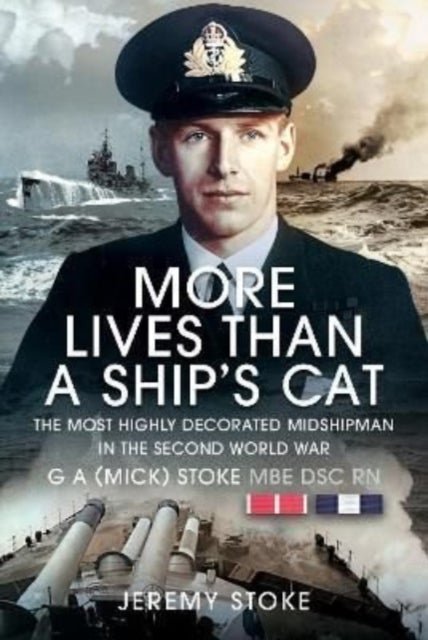 More Lives Than a Ship's Cat - The Most Highly Decorated Midshipman in the Second World War