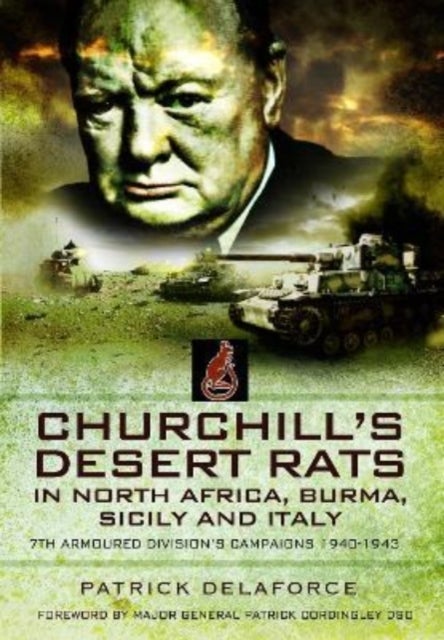 Churchill's Desert Rats in North Africa, Burma, Sicily and Italy - 7th Armoured Division's Campaigns, 1940-1943