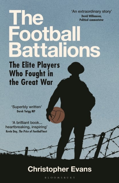 Football Battalions - The Elite Footballers Who Fought in the Great War