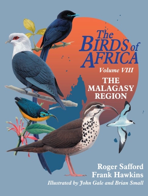 The Birds of Africa: Volume VIII - The Malagasy Region: Madagascar, Seychelles, Comoros, Mascarenes