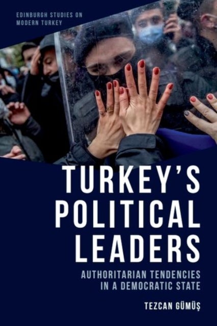 Turkeys Political Leaders - Authoritarian Tendencies in a Democratic State