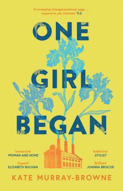 One Girl Began - An immersive and riveting story of three women, one building, and a century of change, for fans of Kate Atkinson and Maggie O’Farrell