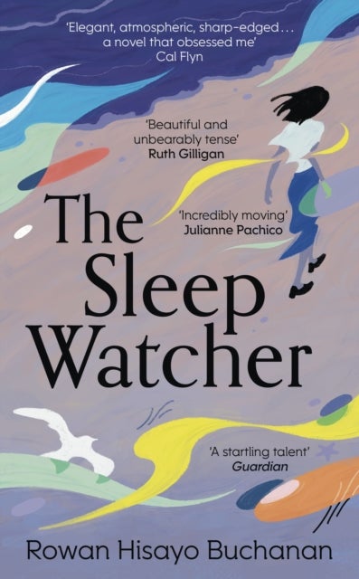 The Sleep Watcher - The luminous new novel from Costa-shortlisted author Rowan Hisayo Buchanan