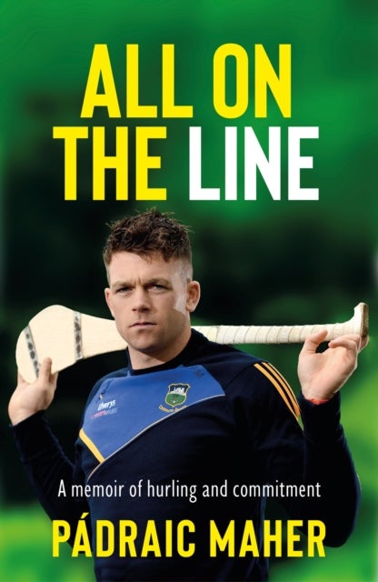 All on the Line - A memoir of hurling and commitment