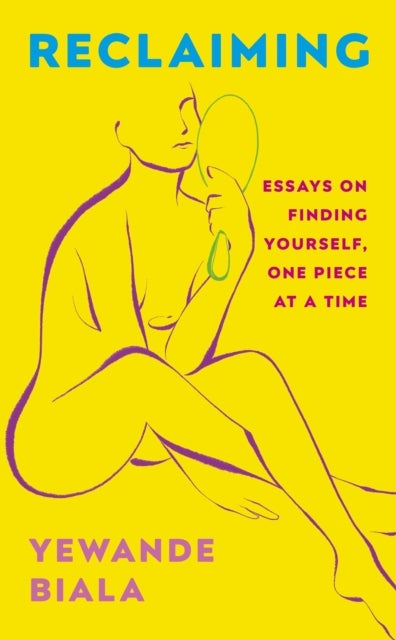 Reclaiming - Essays on finding yourself one piece at a time ‘Yewande offers piercing honesty… a must-read book for anyone who has been on social media.’- The Skinny