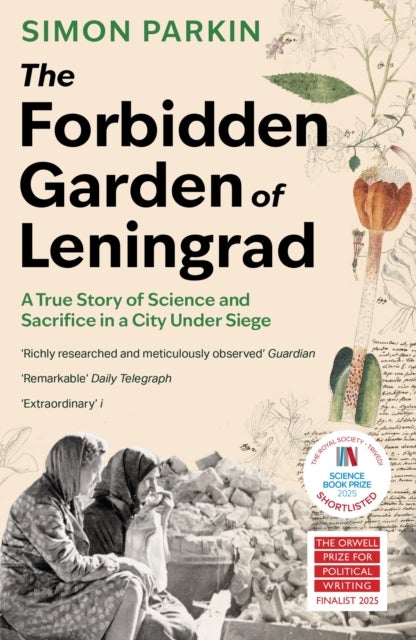 Forbidden Garden of Leningrad - A True Story of Science and Sacrifice in a City under Siege