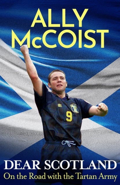 Dear Scotland - The remarkable football memoir from Scotland legend and commentator Ally McCoist - perfect World Cup reading