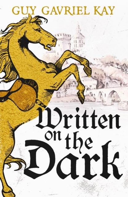 Written on the Dark - From the bestselling author of the groundbreaking novels Tigana and Under Heaven