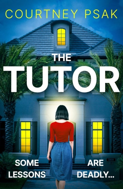 The Tutor - An utterly gripping psychological thriller with a heart stopping twist