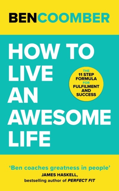 How to Live an Awesome Life - The 11 Step Formula for Fulfilment and Success