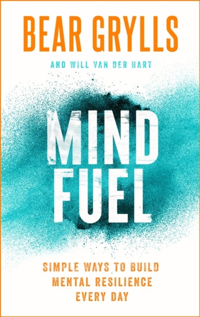 Mind Fuel - Simple Ways to Build Mental Resilience Every Day