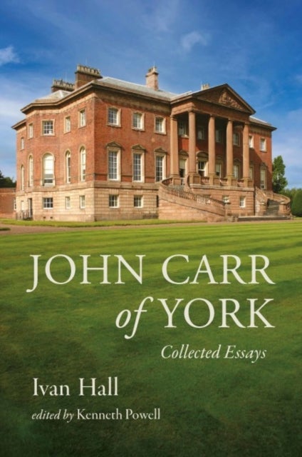 John Carr of York - Collected Essays