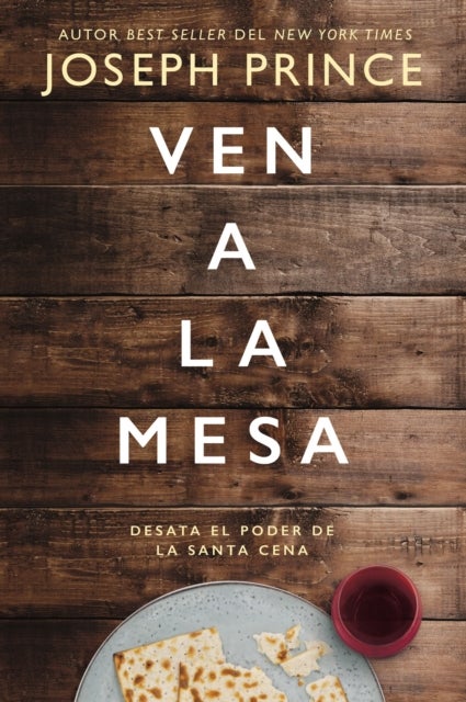 La Ven a la mesa - Desata el poder de la Santa Cena