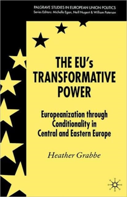 The Eu's Transformative Power - Europeanization Through Conditionality in Central and Eastern Europe