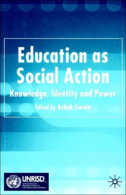 Education as Social Action - Knowledge, Identity and Power