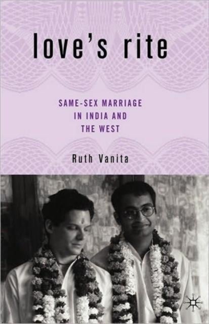 Love's Rite - Same-Sex Marriage in India and the West