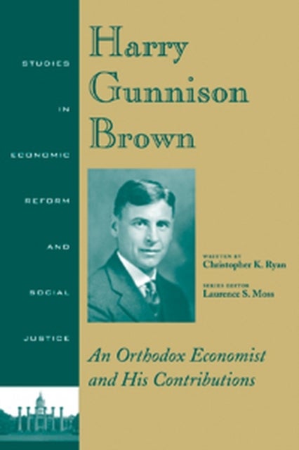 Harry Gunnison Brown 3e - An Orthodox Economist and His Contributions