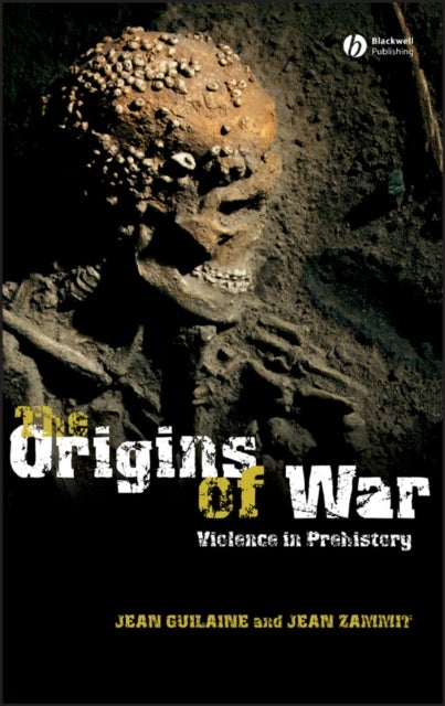 Origins of War:Violence in Prehistory - Violence in Prehistory